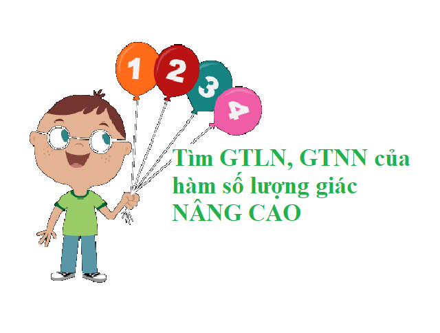 Hàm số lượng giác lớp 11 nâng cao- Đi sâu vào bài toán tìm GTLN, GTNN